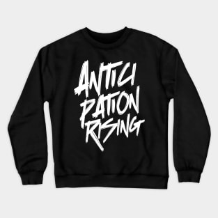 Anticipation Rising Name Band Tee Crewneck Sweatshirt